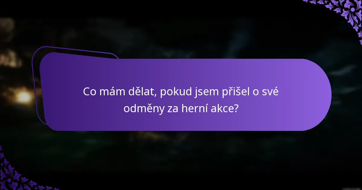 Co mám dělat, pokud jsem přišel o své odměny za herní akce?