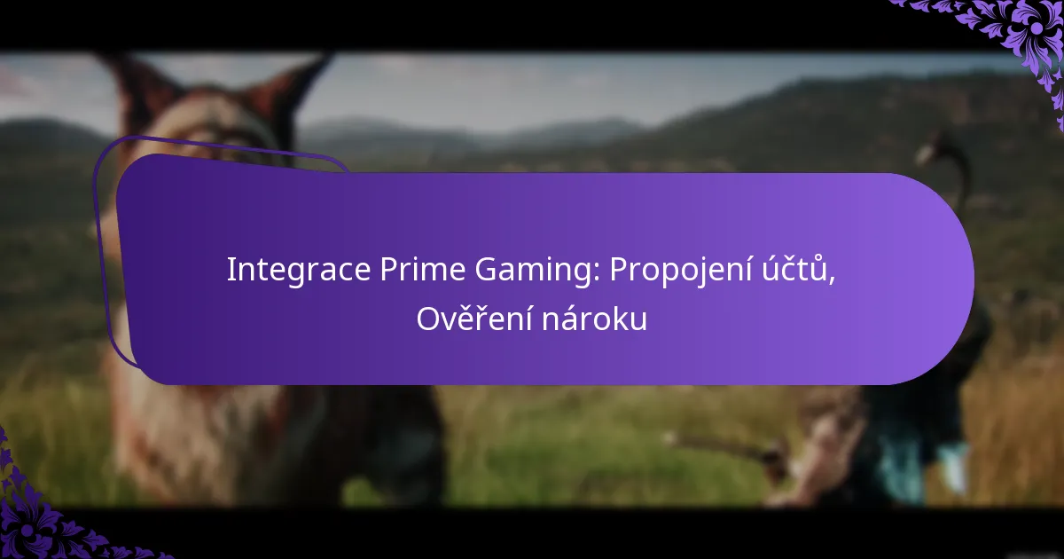 Integrace Prime Gaming: Propojení účtů, Ověření nároku