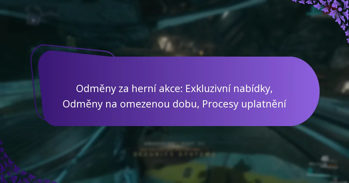 Odměny za herní akce: Exkluzivní nabídky, Odměny na omezenou dobu, Procesy uplatnění