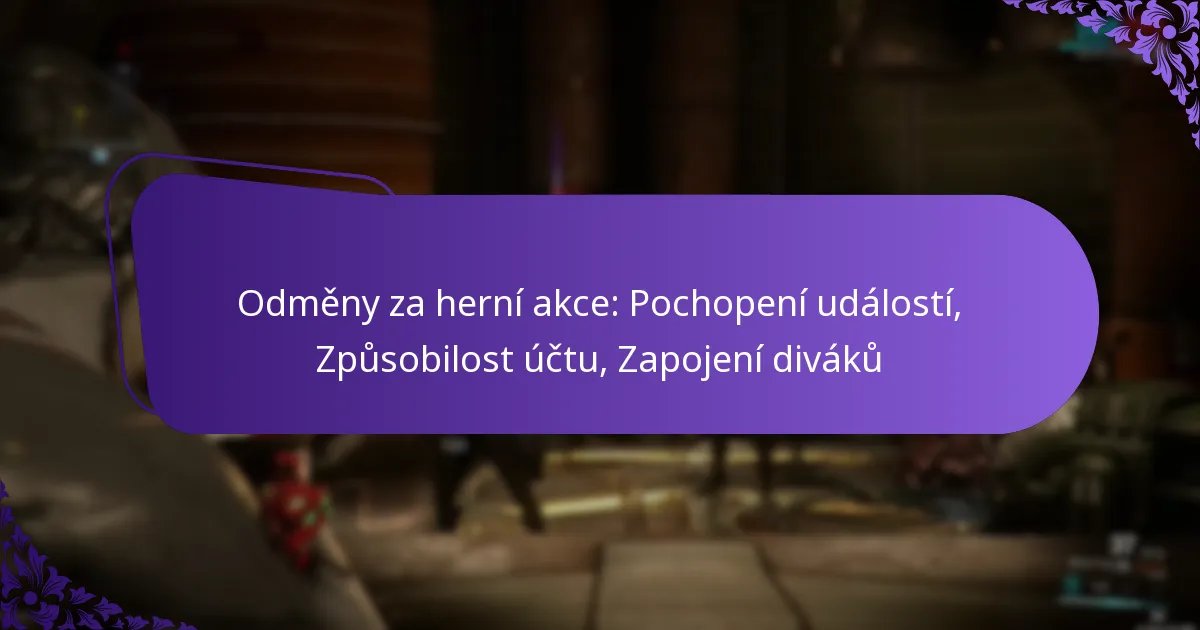 Odměny za herní akce: Pochopení událostí, Způsobilost účtu, Zapojení diváků