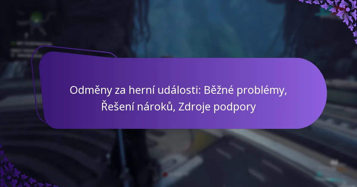 Odměny za herní události: Běžné problémy, Řešení nároků, Zdroje podpory