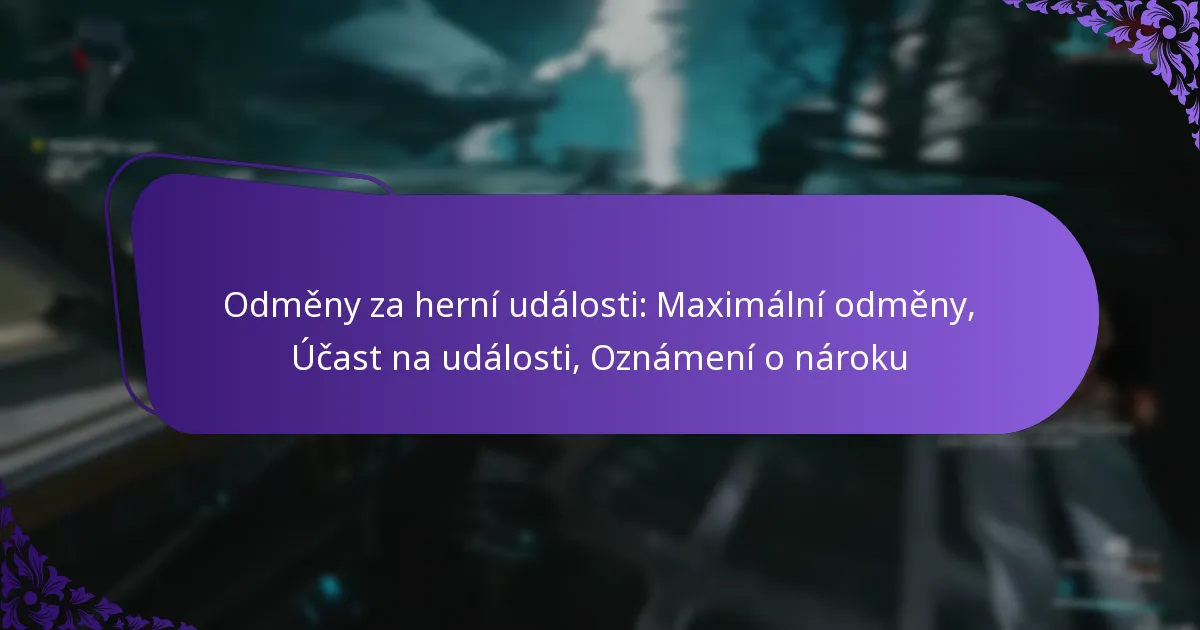 Odměny za herní události: Maximální odměny, Účast na události, Oznámení o nároku