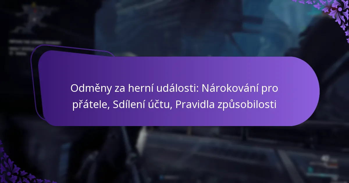 Odměny za herní události: Nárokování pro přátele, Sdílení účtu, Pravidla způsobilosti