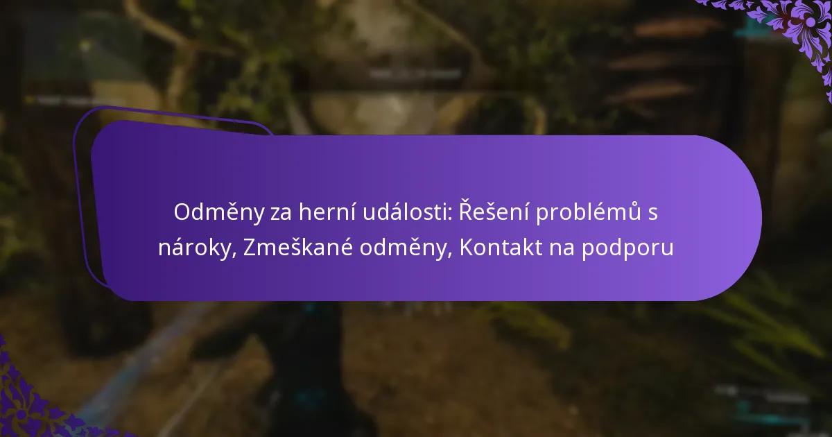 Odměny za herní události: Řešení problémů s nároky, Zmeškané odměny, Kontakt na podporu