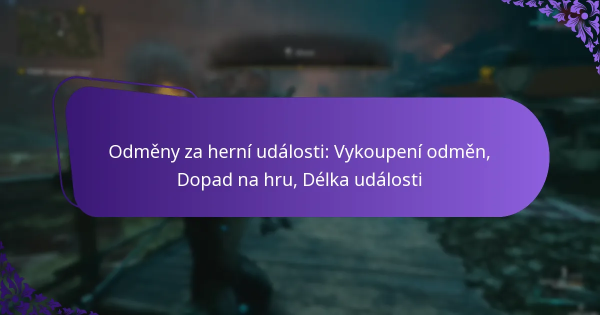 Odměny za herní události: Vykoupení odměn, Dopad na hru, Délka události