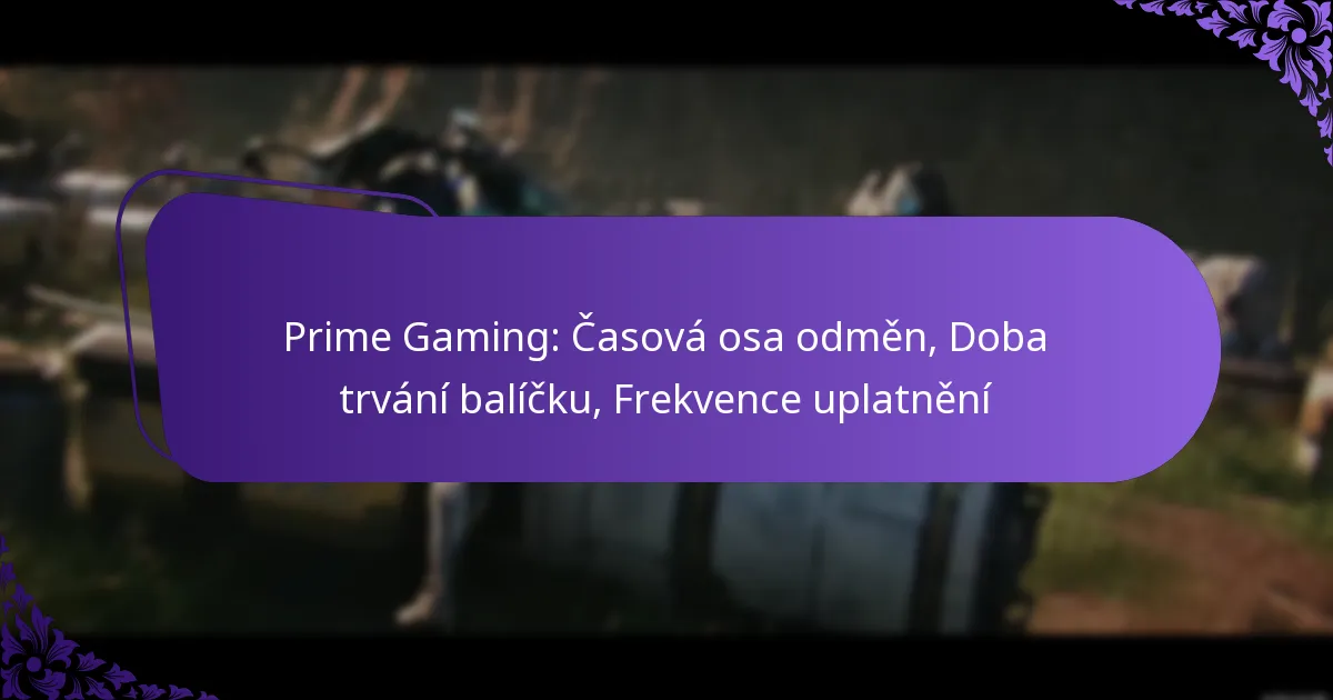 Prime Gaming: Časová osa odměn, Doba trvání balíčku, Frekvence uplatnění