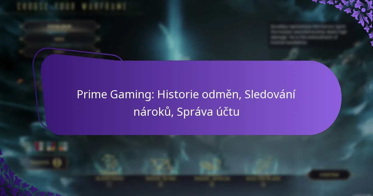 Prime Gaming: Historie odměn, Sledování nároků, Správa účtu