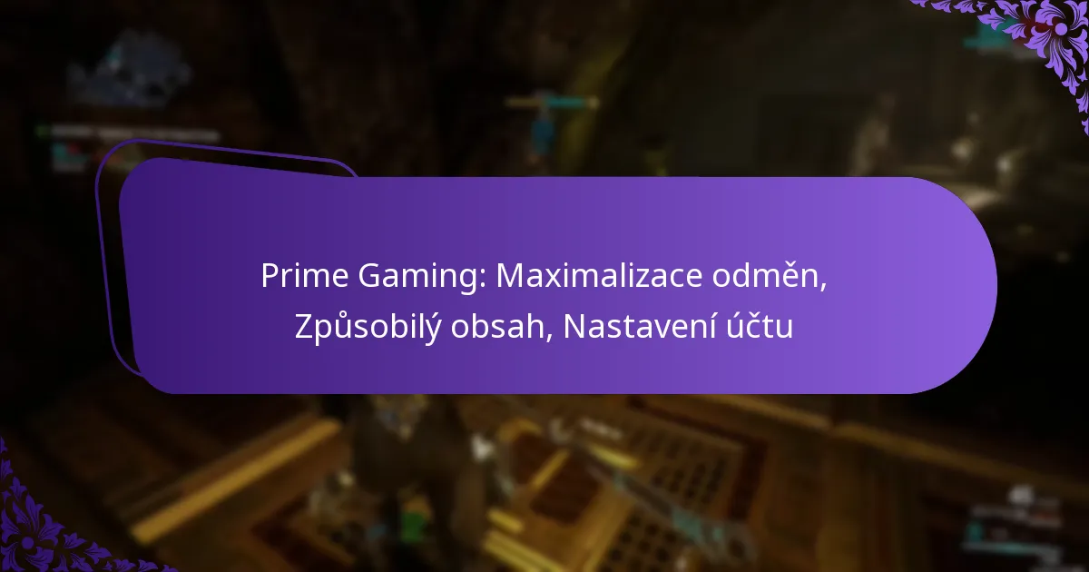 Prime Gaming: Maximalizace odměn, Způsobilý obsah, Nastavení účtu