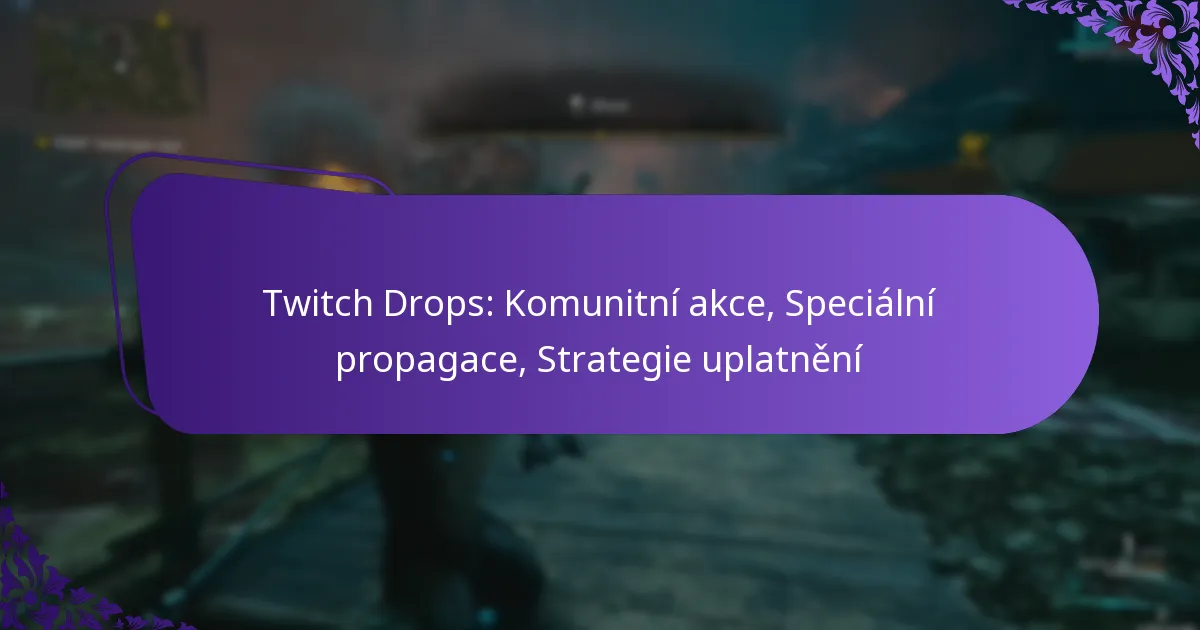 Twitch Drops: Komunitní akce, Speciální propagace, Strategie uplatnění