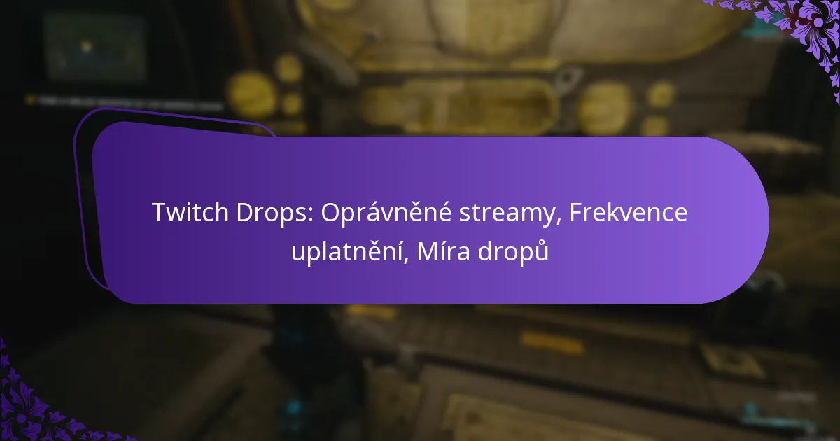Twitch Drops: Oprávněné streamy, Frekvence uplatnění, Míra dropů