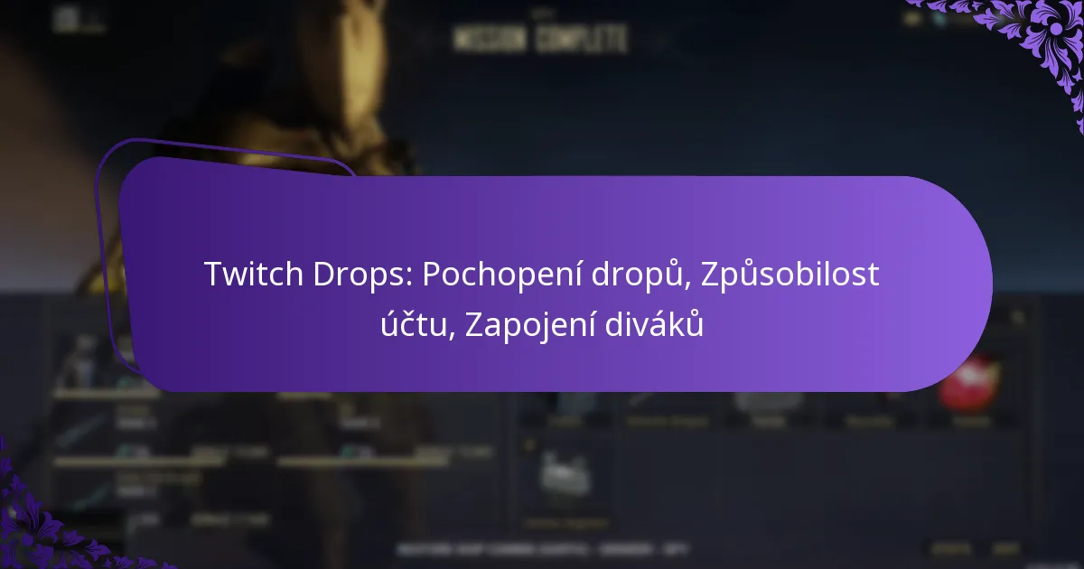 Twitch Drops: Pochopení dropů, Způsobilost účtu, Zapojení diváků