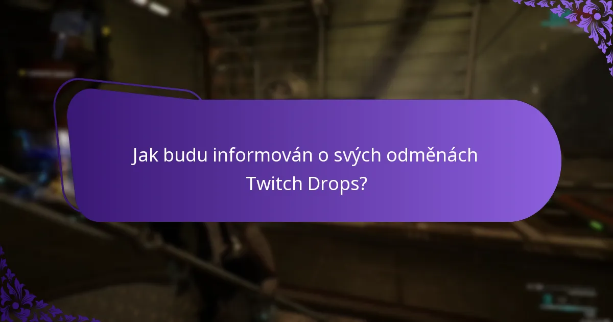 Jak budu informován o svých odměnách Twitch Drops?