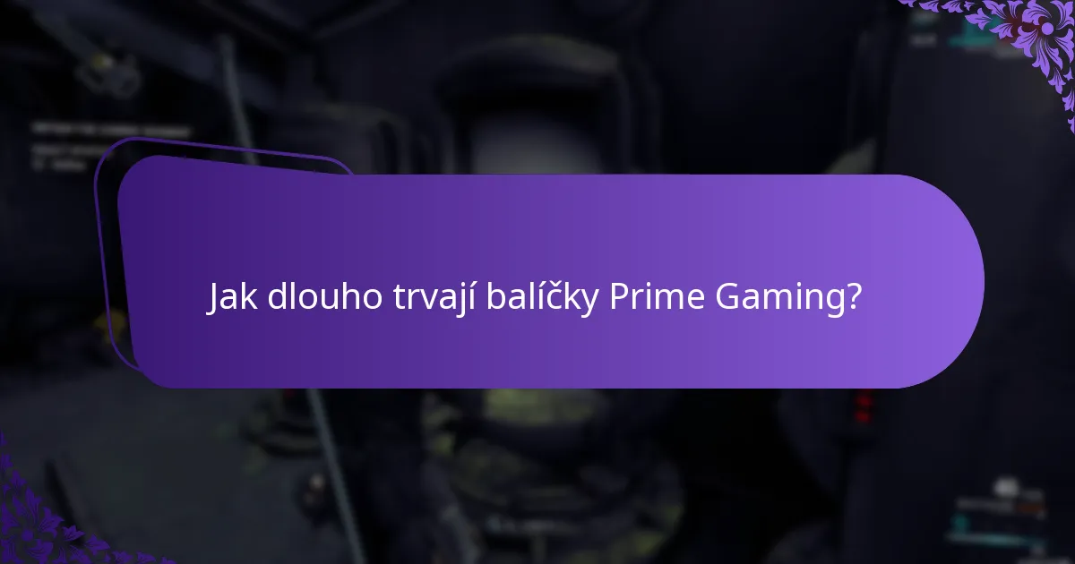 Jak dlouho trvají balíčky Prime Gaming?