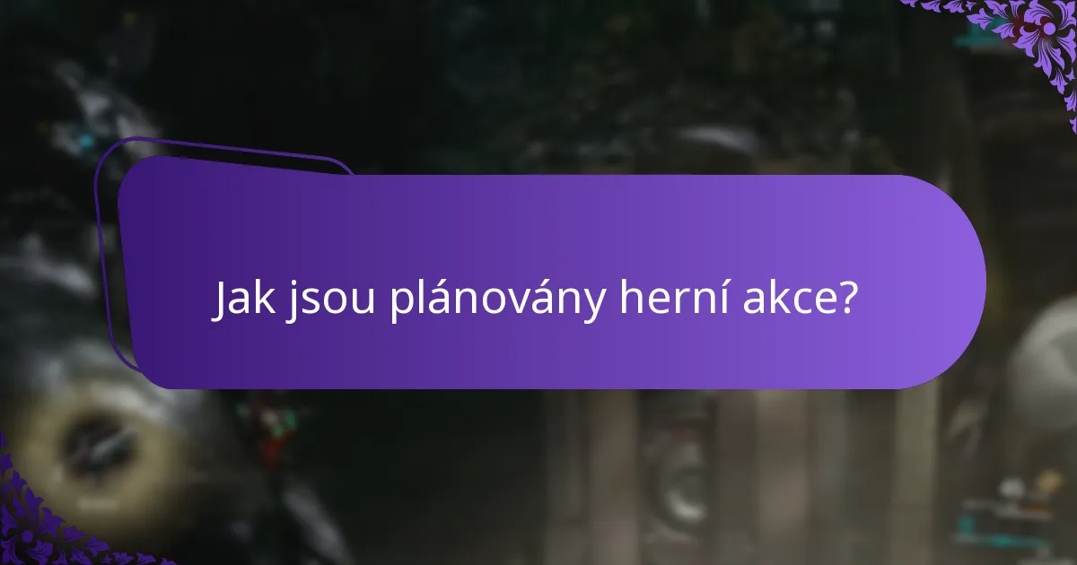 Jak jsou plánovány herní akce?