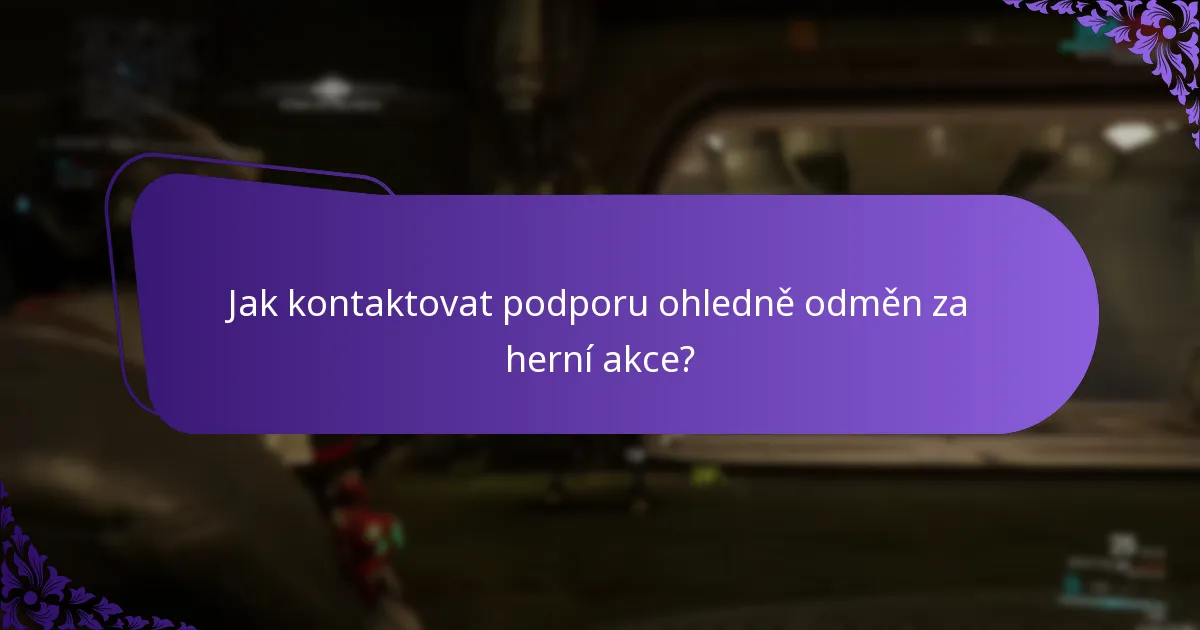 Jak kontaktovat podporu ohledně odměn za herní akce?