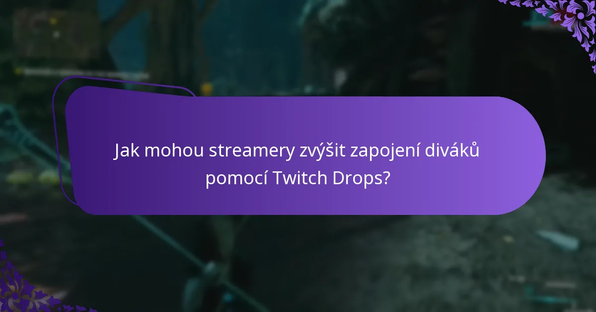 Jak mohou streamery zvýšit zapojení diváků pomocí Twitch Drops?