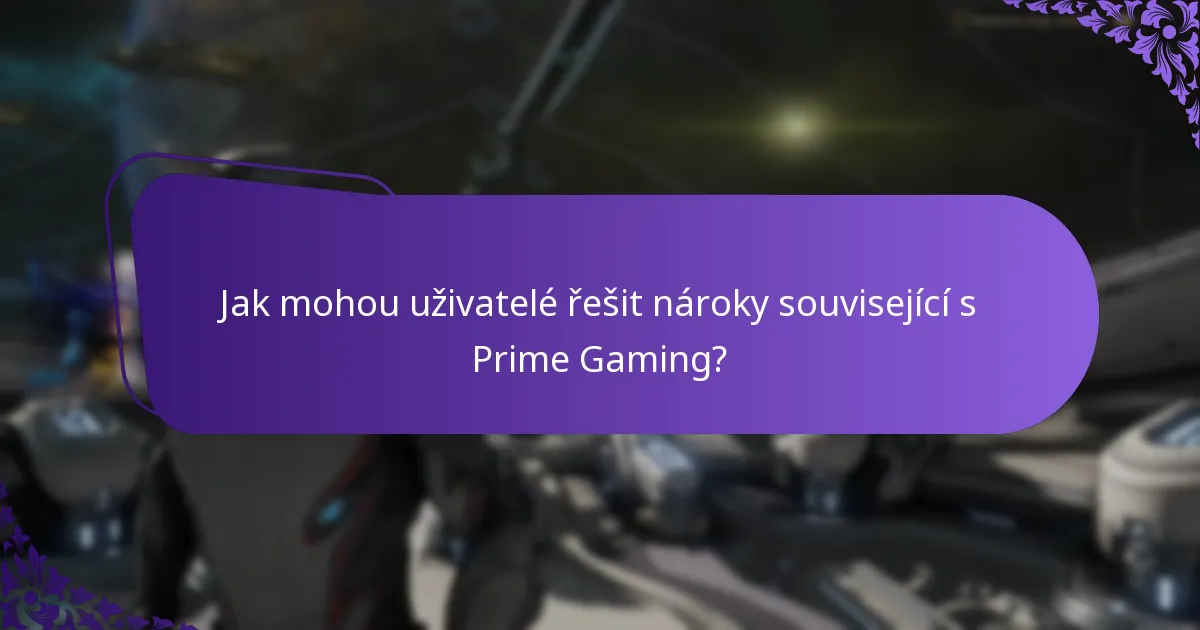 Jak mohou uživatelé řešit nároky související s Prime Gaming?