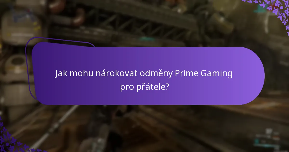 Jak mohu nárokovat odměny Prime Gaming pro přátele?