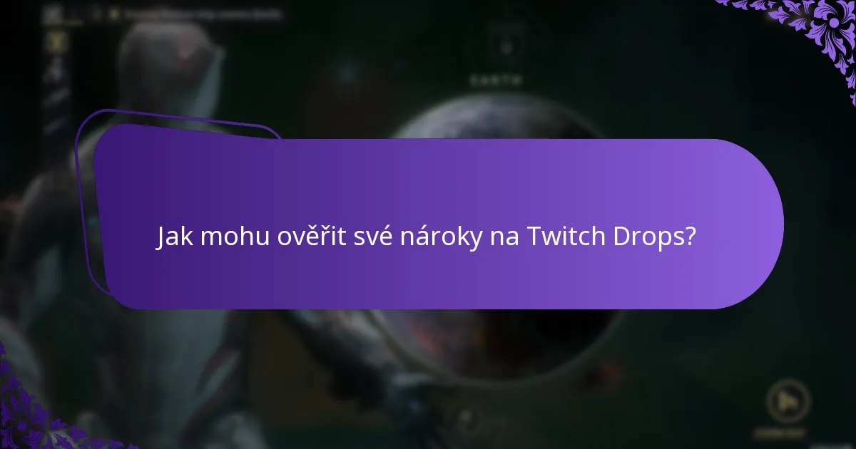 Jak mohu ověřit své nároky na Twitch Drops?