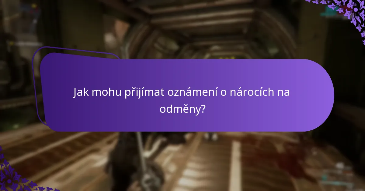 Jak mohu přijímat oznámení o nárocích na odměny?