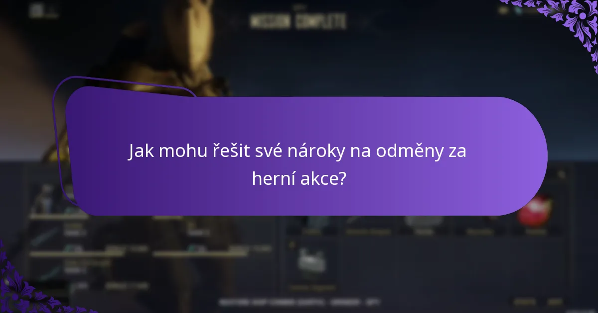 Jak mohu řešit své nároky na odměny za herní akce?