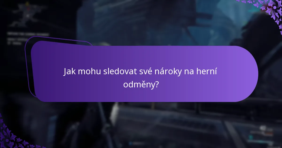 Jak mohu sledovat své nároky na herní odměny?