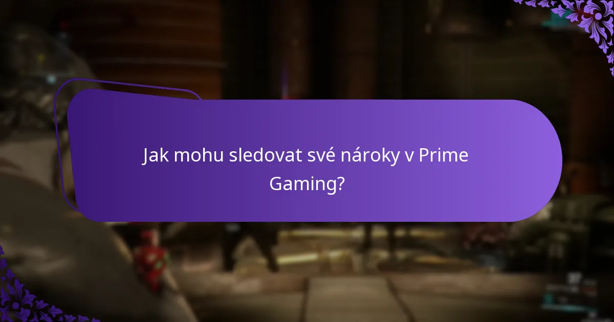 Jak mohu sledovat své nároky v Prime Gaming?