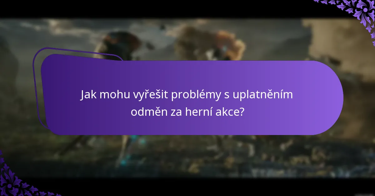 Jak mohu vyřešit problémy s uplatněním odměn za herní akce?