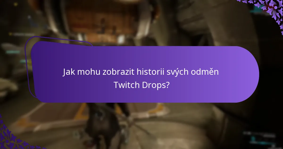 Jak mohu zobrazit historii svých odměn Twitch Drops?