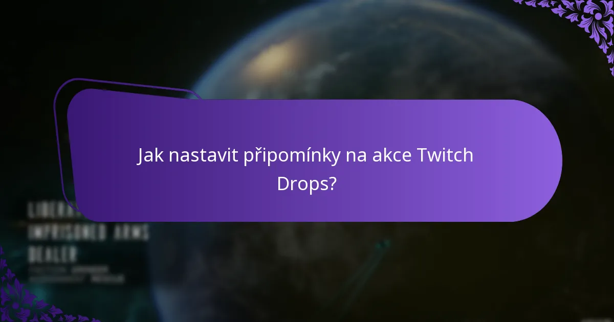 Jak nastavit připomínky na akce Twitch Drops?