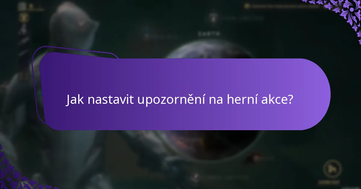 Jak nastavit upozornění na herní akce?