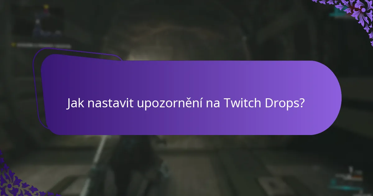 Jak nastavit upozornění na Twitch Drops?