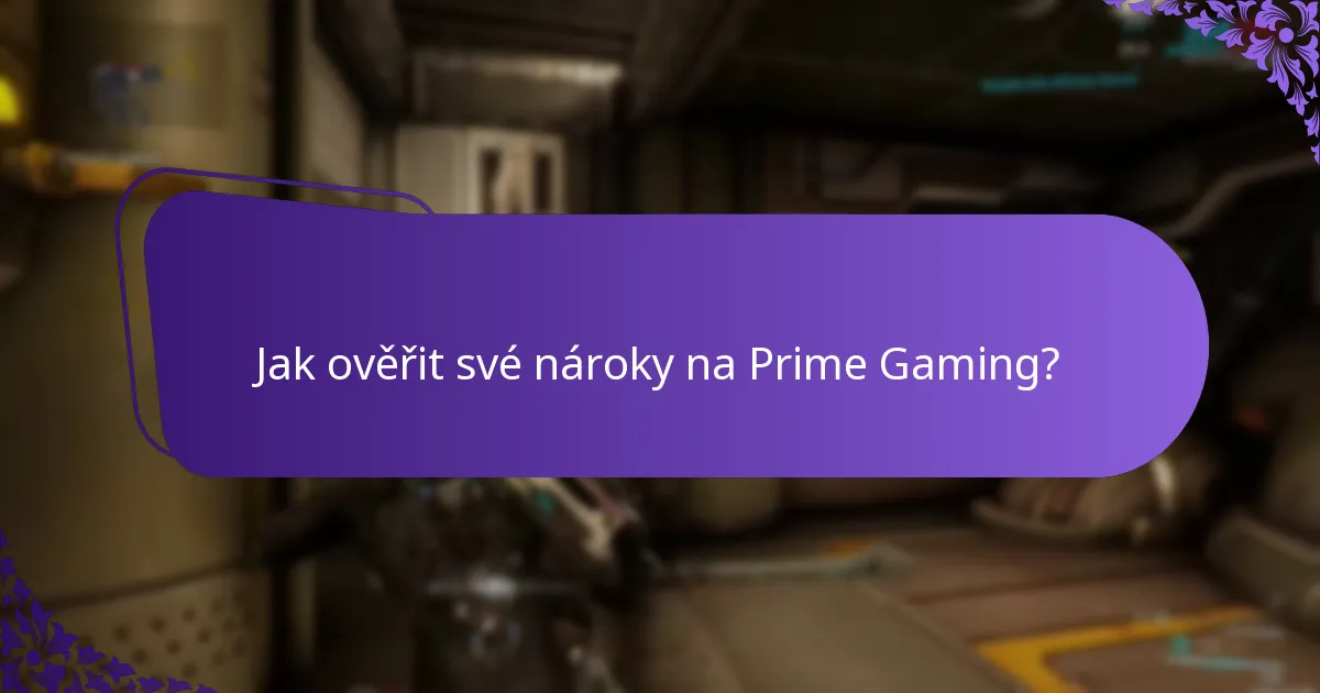 Jak ověřit své nároky na Prime Gaming?