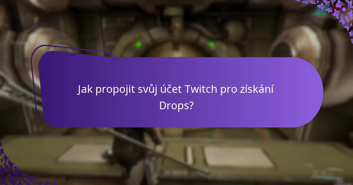 Jak propojit svůj účet Twitch pro získání Drops?