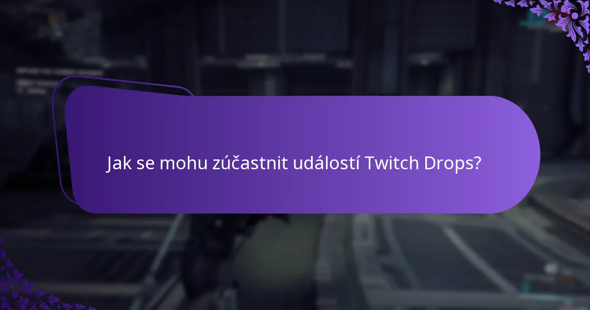 Jak se mohu zúčastnit událostí Twitch Drops?