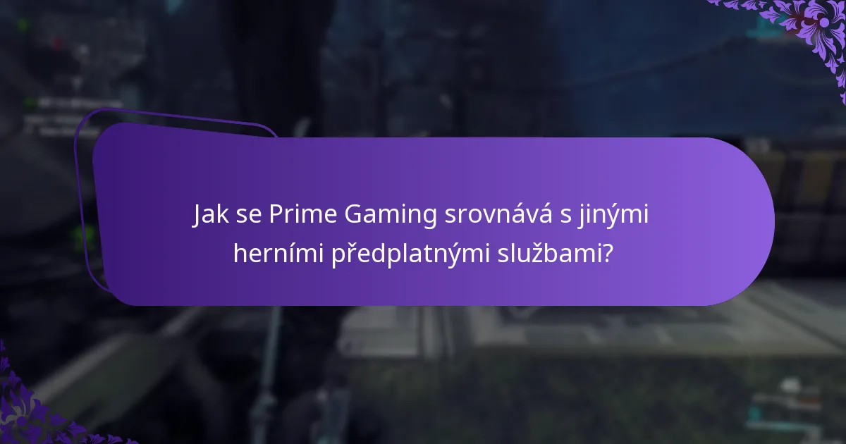 Jak se Prime Gaming srovnává s jinými herními předplatnými službami?