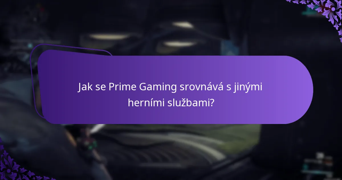 Jak se Prime Gaming srovnává s jinými herními službami?