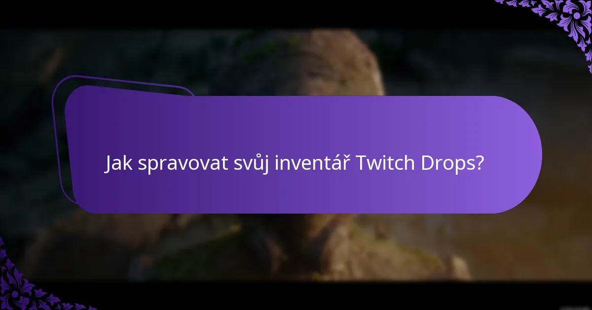 Jak spravovat svůj inventář Twitch Drops?