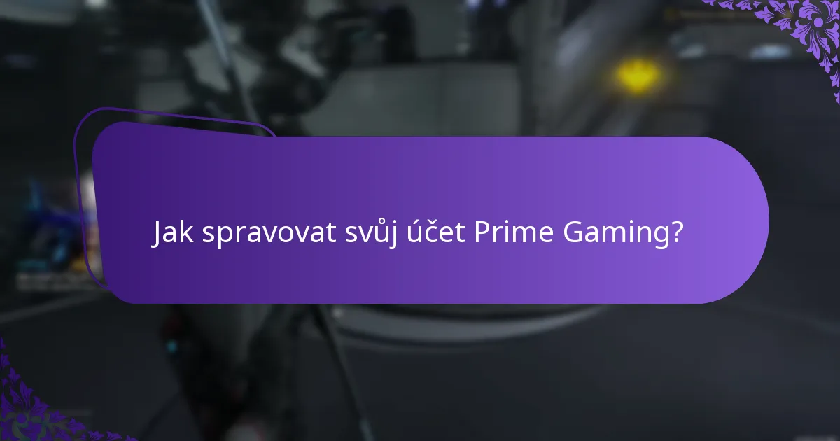 Jak spravovat svůj účet Prime Gaming?