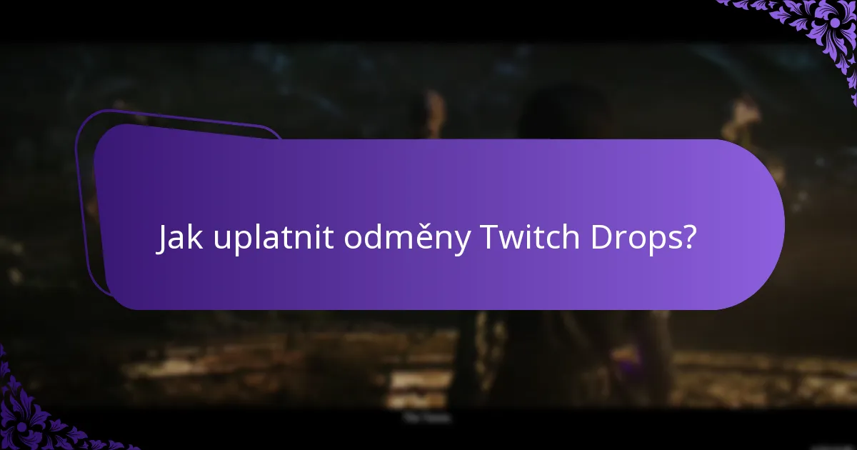 Jak uplatnit odměny Twitch Drops?