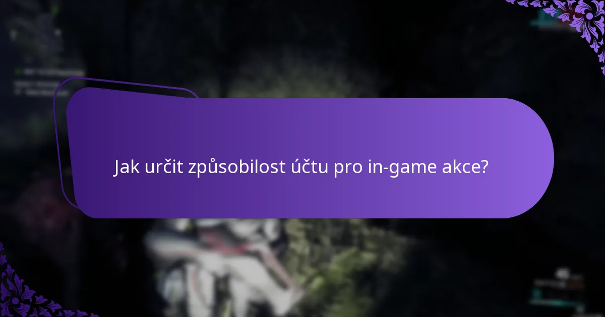Jak určit způsobilost účtu pro in-game akce?