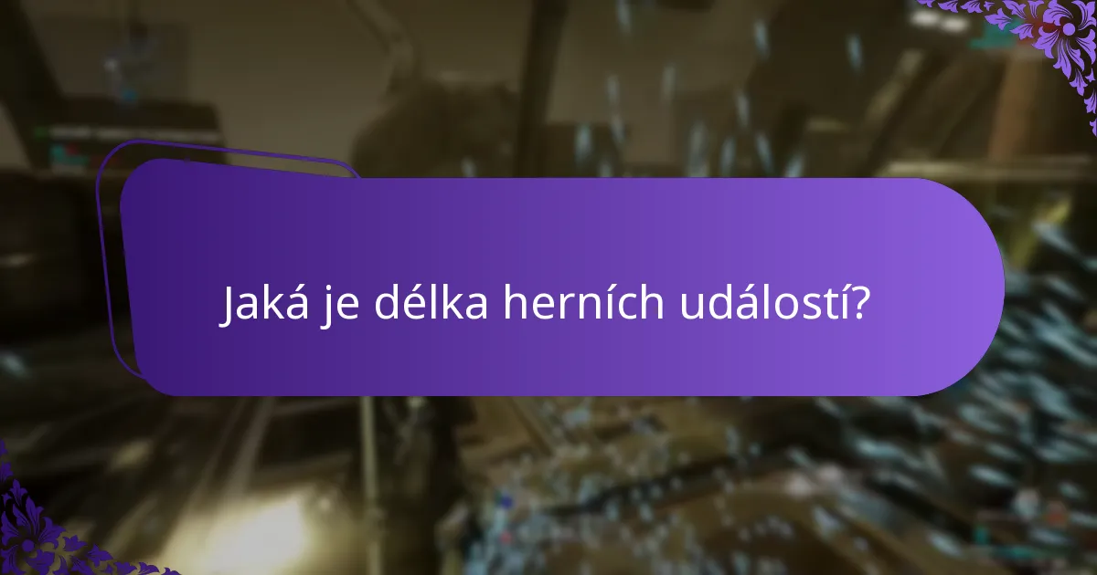 Jaká je délka herních událostí?