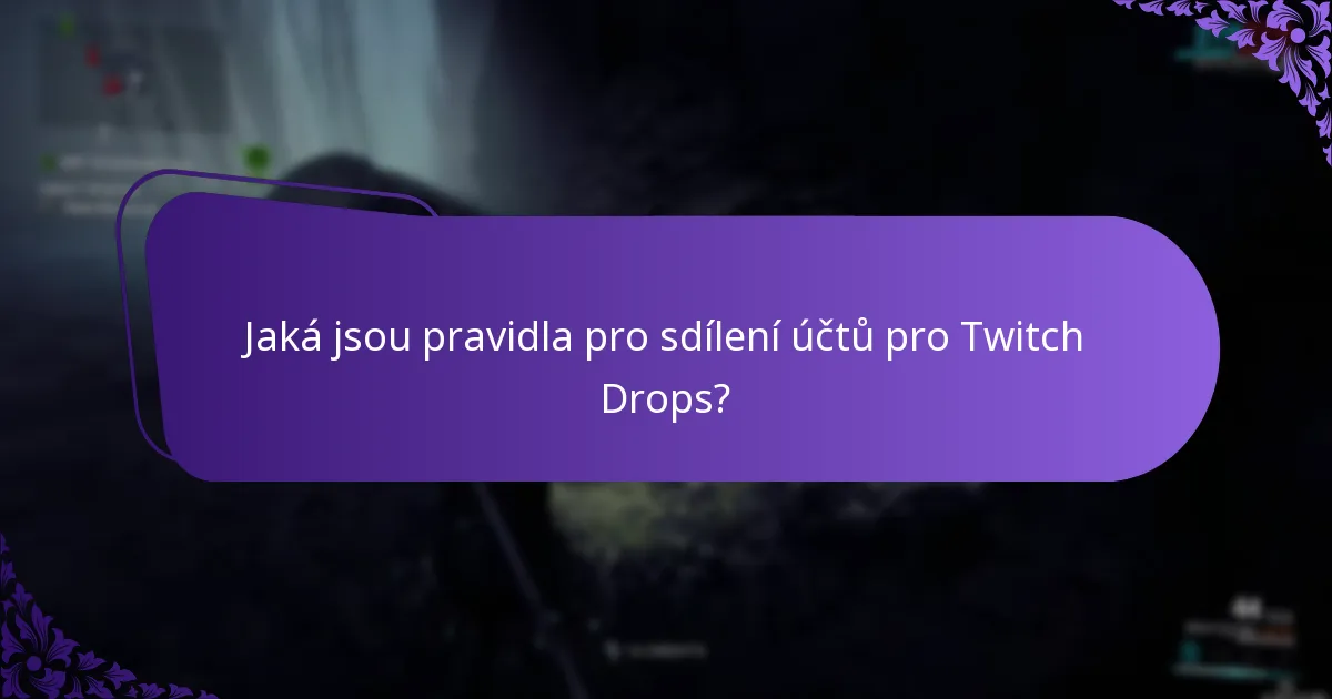 Jaká jsou pravidla pro sdílení účtů pro Twitch Drops?