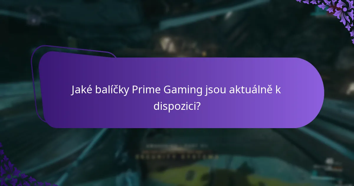 Jaké balíčky Prime Gaming jsou aktuálně k dispozici?