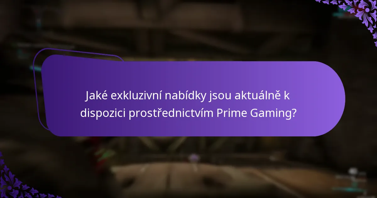 Jaké exkluzivní nabídky jsou aktuálně k dispozici prostřednictvím Prime Gaming?