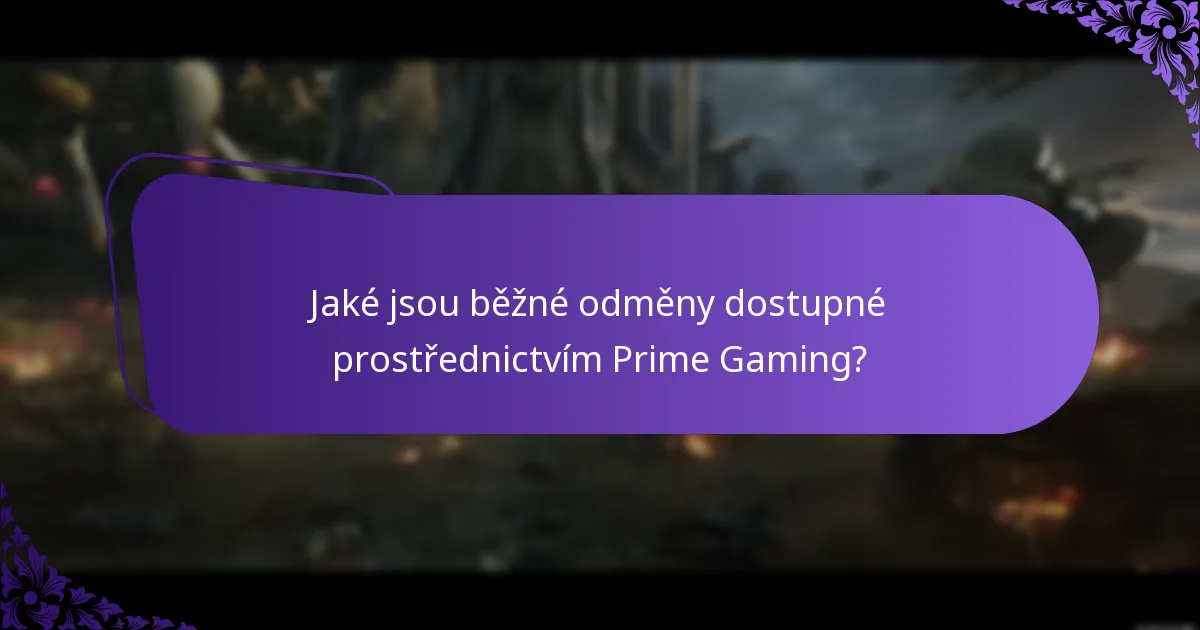 Jaké jsou běžné odměny dostupné prostřednictvím Prime Gaming?