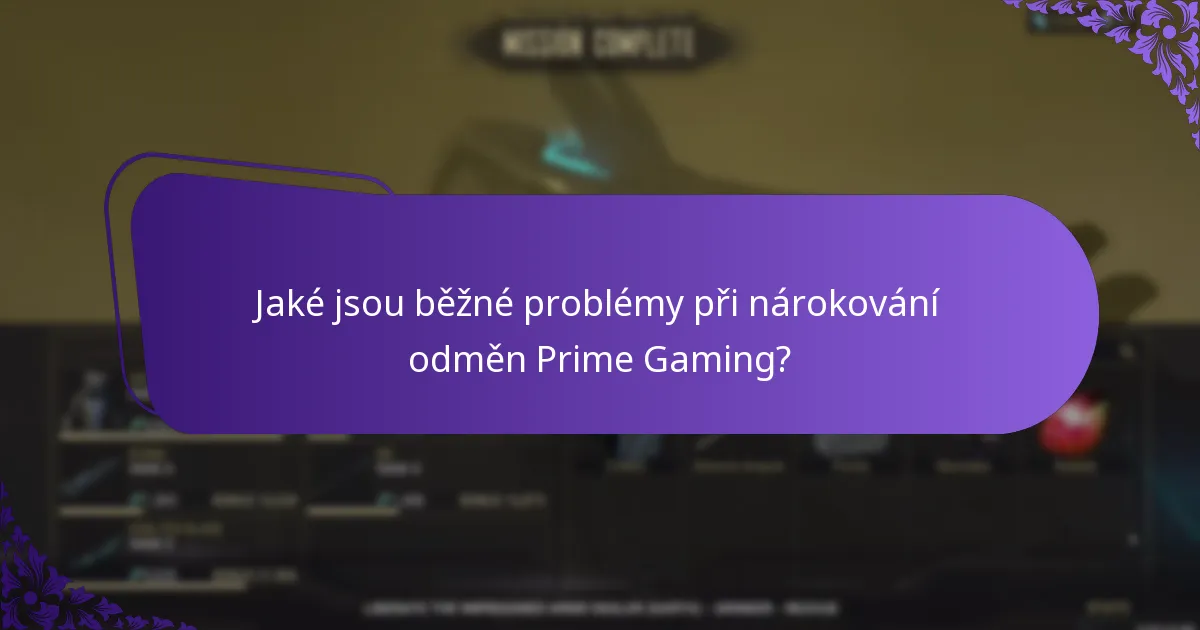 Jaké jsou běžné problémy při nárokování odměn Prime Gaming?