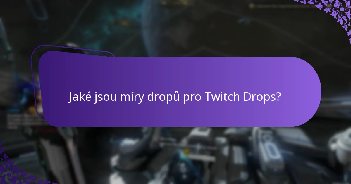 Jaké jsou míry dropů pro Twitch Drops?
