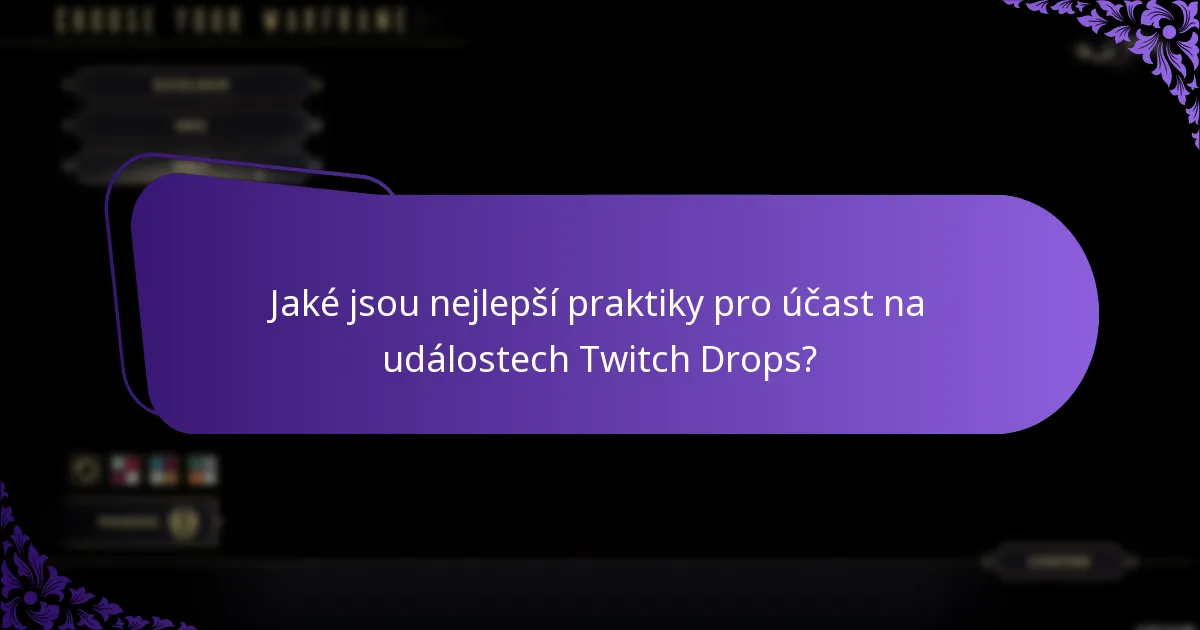 Jaké jsou nejlepší praktiky pro účast na událostech Twitch Drops?