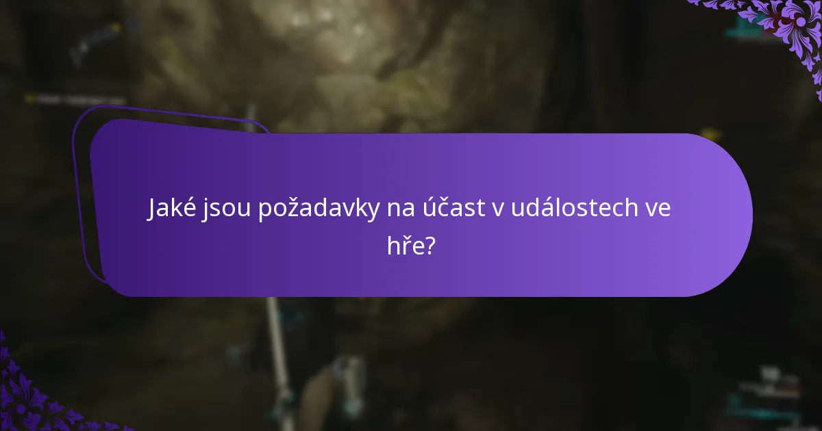 Jaké jsou požadavky na účast v událostech ve hře?